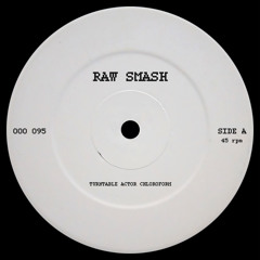 Raw Smash - Turntable Actor Chloroform - OOOEP095