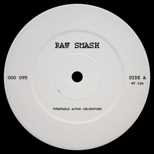 Raw Smash - Turntable Actor Chloroform - OOOEP095