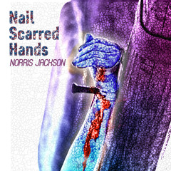 Nail Scarred Hands - Norris Jackson