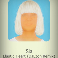 Sia - Elastic Heart (Dalton Remix)