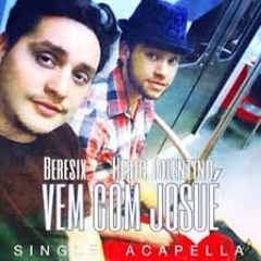 VEM COM JOSUÉ (acapella)Beresix e Heric Tolentino