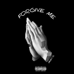 MIKEY G | FORGIVE ME | PROD. DJ SMOKEY