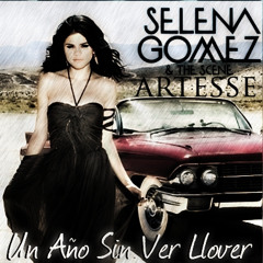 Selena Gomez & Artesse - (Un Año Sin Lluvia)