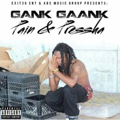 Gank Gaank - Pain & Pressha (Remix)