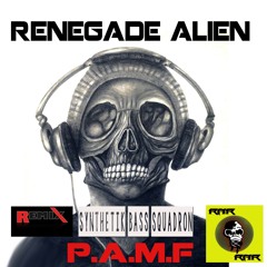 Renegade Alien -PAMF (Synthetik Bass Squadron Remix)