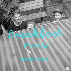 Barney Cools  ~  BREAKFAST  ~  MIX