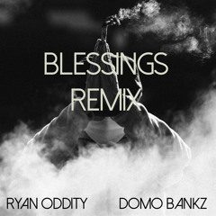 Blessings Remix - DoMo BaNKZ x Ryan Oddity