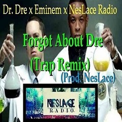 Dr Dre X Eminem X NesLace Radio - Forgot About Dre 2015 Trap Remix (Prod. Wallace)