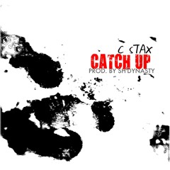 Catch Up (Prod. By Sh'Dynasty)
