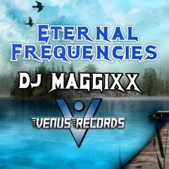Eternal Fequencies - Dj MAGGIXX (original mix)