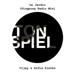 Vijay & Sofia Zlatko - Le Jardin (Pingpong Radio Mix)