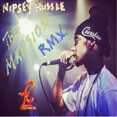 Nipsey Hussle - tHA mANSION Remix