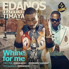 Edanos ft. Timaya – Whine For Me