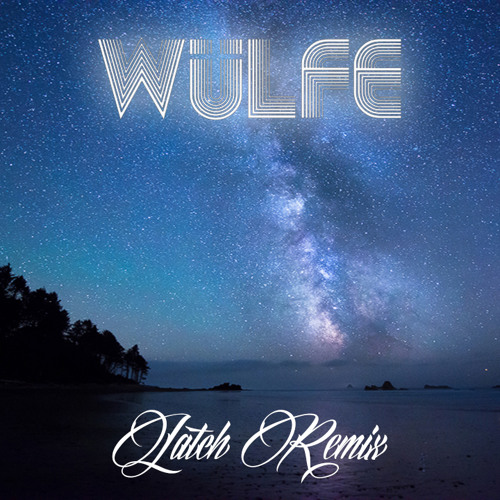 Disclosure - Latch (WULFE Remix)