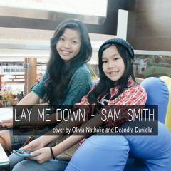 Lay Me Down - Sam Smith cover by Olivia and Deandra