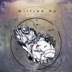 Wilfred Ho - False Mechansim - Odyssey (2014)