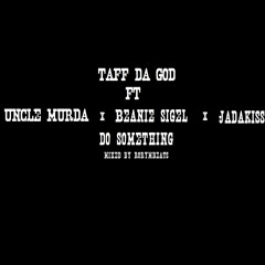 Taff da God ft Uncle Murda, Beanie Sigel & Jadakiss - Do Something (Mixed by RoryMBeats) G Unit Beat