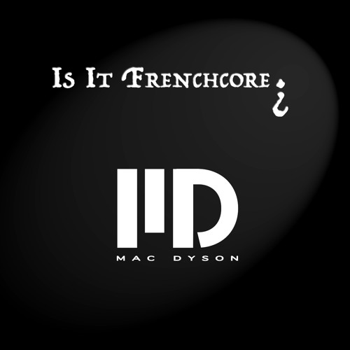 Is It Frenchcore ? Mix by Mac Dyson / 03-2015