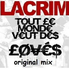 Lacrim - Tout Le Monde Veut Des Lovés Original Mix