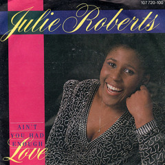 Julie Roberts - Aint You Had Enough Love (1985)