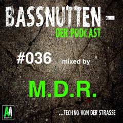 BASSNUTTEN PODCAST die Sechsunddreißigste - M.D.R