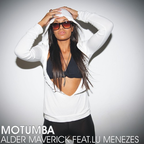 Alder Maverick Feat. Lu Menezes - Motumba (Radio Edit) PREVIEW