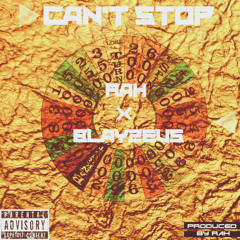 Rah ft. Blayzeus - Cant Stop [Prod. By Rah]