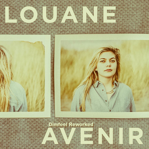 Listen To Louane - Avenir (Dimfeel Remix) FREE DOWNLOAD By Dimfeel.