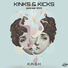 K!nks & Kicks Podcast 033 Mixed By K.A.S.H