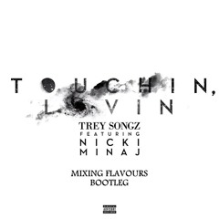Trey Songz Ft. Nicki Minaj - Touchin, Lovin (MIXING FLAVOURS MOOMBAHTON BOOTLEG)