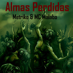 Almas Perdidas - Metriko & MCMalabo
