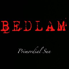 Bedlam-Primordial Sun (Original Mix)
