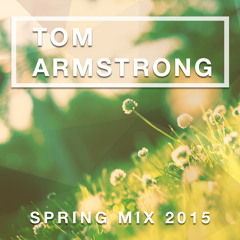 DJ TOM ARMSTRONG | SPRING MIX | 2015