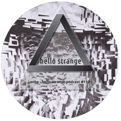 enhe - hello strange podcast #110