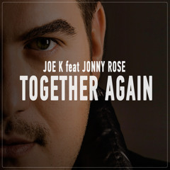 Joe K Feat Jonny Rose - Together Again (Joe K & Beto Dias Remix) Preview