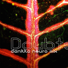 Doubts [neuro Mix]