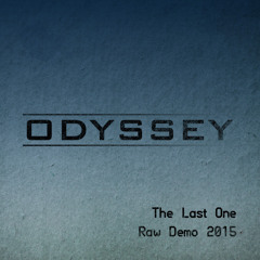 Odyssey/Raw Demo 2015/The Last One