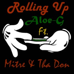 Rolling Up - Aloe-G feat. z6ne ( Mitre' & Tha Don)