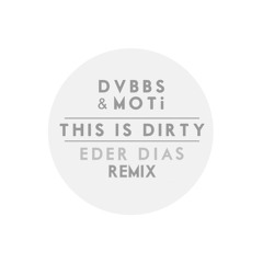 DVBBS & MOTi - This Is Dirty (Éder Dias Remix)