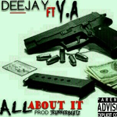 DeeJay Ft YA "All About It" Prod @Jrunnerbeatz