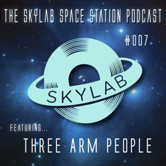 The Skylab Space Station Podcast #007 with THREE ARM PEOPLE