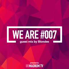 WE ARE 007 - Guest Mix By Blondee
