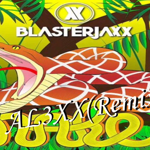 Blasterjaxx Snake ( AL3XX Remix)