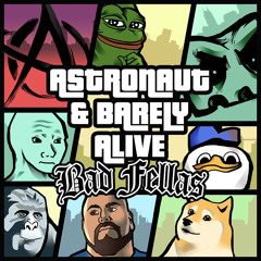 Barely Alive & Astronaut - Bad Fellas (OUT NOW!)