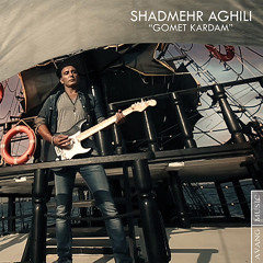 Shadmehr Aghili - Gomet Kardam