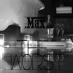 Max - The Worst Remix