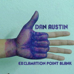 Dan Austin - Exclamation Point Blank