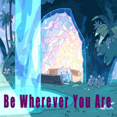 Be Wherever You Are