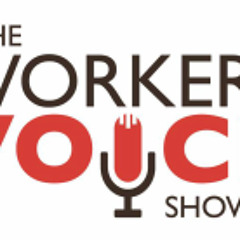 2015 - 03 - 14 - The Worker's Voice Show - With Guest Rob Burgess