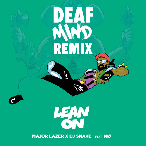 Major Lazer & DJ Snake - Lean On Feat. MØ (DeafMind Remix) by Art Dubie -  Free download on ToneDen